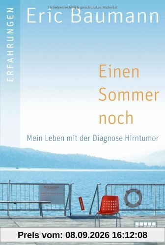 Einen Sommer noch: Mein Leben mit der Diagnose Hirntumor