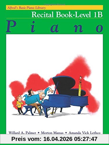 Alfred's Basic Piano Course Recital Book, Bk 1b (Alfred's Basic Piano Library)