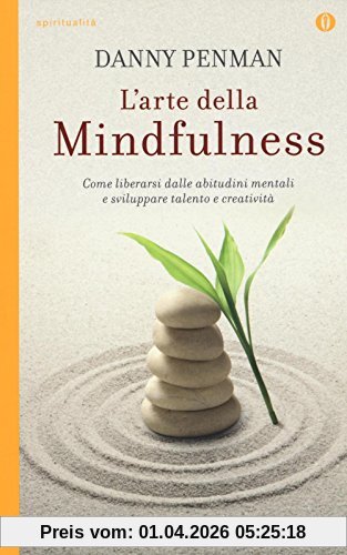 L'arte della mindfulness. Come liberarsi dalle abitudini mentali e sviluppare talento e creatività