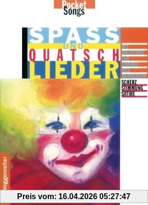 Spass- und Quatschlieder: Scherz, Stimmung, Satire. Mit Anleitung für Gitarre und Akkordeon