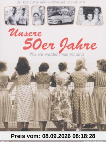 Unsere 50er Jahre - Wie wir wurden, was wir sind [2 DVDs]