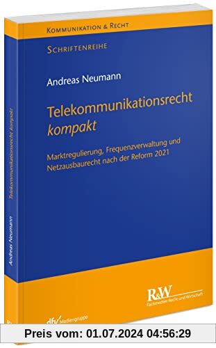 Telekommunikationsrecht kompakt: Marktregulierung, Frequenzverwaltung und Netzausbaurecht nach der Reform 2021 (Kommunik