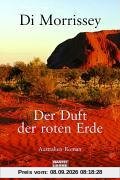 Der Duft der roten Erde. Australien - Roman