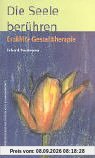 Die Seele berühren: Erzählte Gestalttherapie