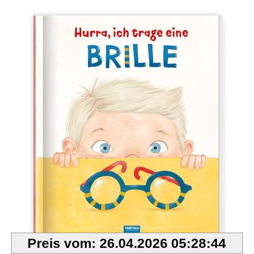 Trötsch Kinderbuch Hurra, ich trage eine Brille: Vorlesebuch Kinderbuch Geschichtenbuch