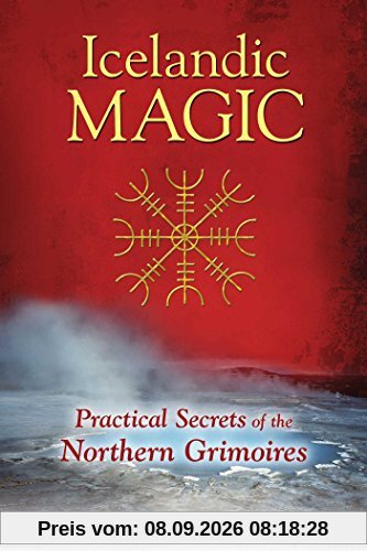 Icelandic Magic: Practical Secrets of the Northern Grimoires