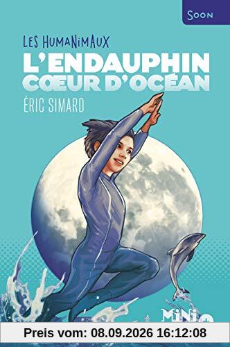 Les humanimaux. L'Endauphin, coeur d'océan