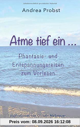 Atme tief ein: Phantasie und Entspannungsreisen zum Vorlesen