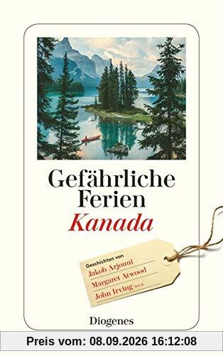 Gefährliche Ferien - Kanada: mit John Irving und vielen anderen (detebe)
