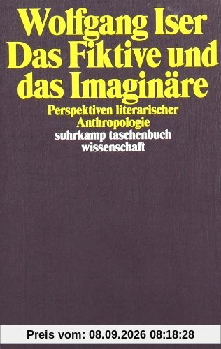 Das Fiktive und das Imaginäre: Perspektiven literarischer Anthropologie (suhrkamp taschenbuch wissenschaft)