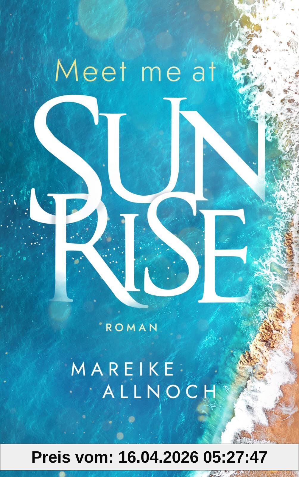 Meet Me at Sunrise (Greek Summer 1): Roman | Knisternde New Adult-Romance auf Santorini (Toni und Yanis)