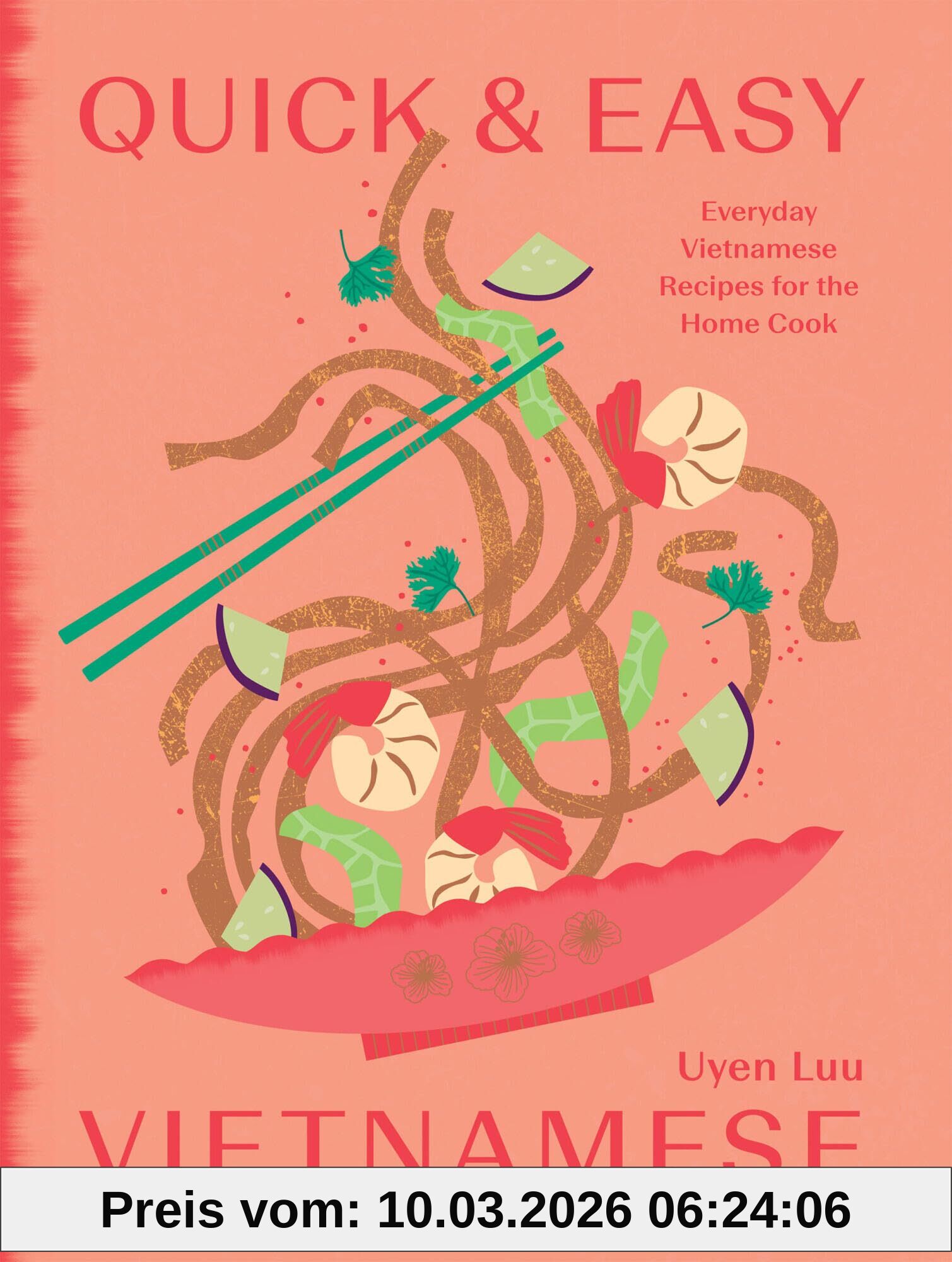 Uyen Luu Quick And Easy Vietnamese, Everyday Vietnamese Recipes For The Home Cook