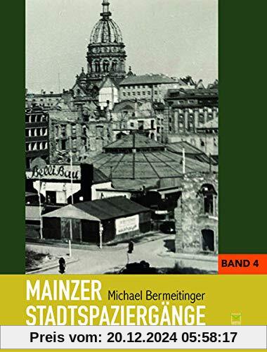 Mainzer Stadtspaziergänge: Bd. 4: Bleichen-Viertel, kaiserstraße und der Zollhafen