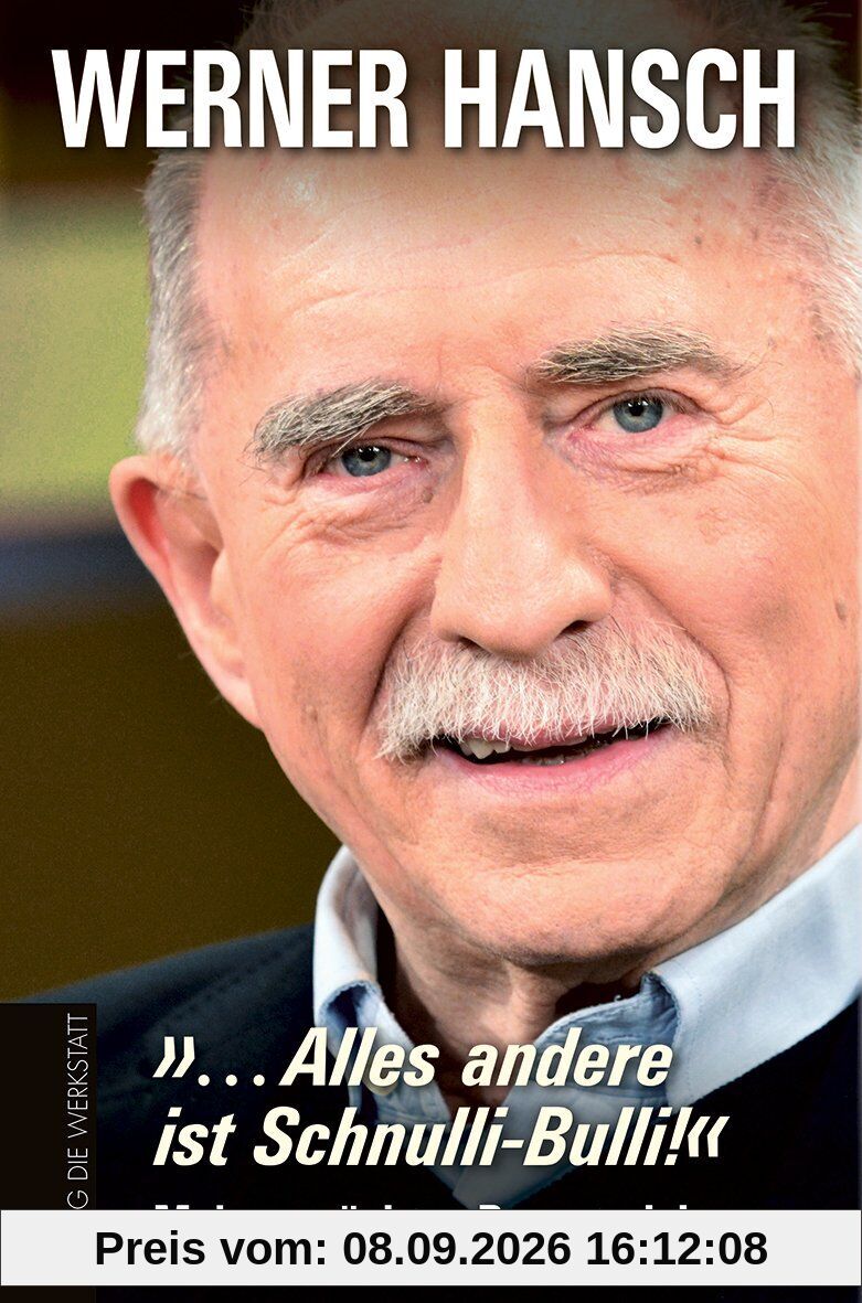 »... Alles andere ist Schnulli-Bulli!«