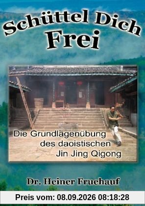 Schüttel Dich Frei - Die Grundlagenübung des daoistischen Jin Jing Qigong