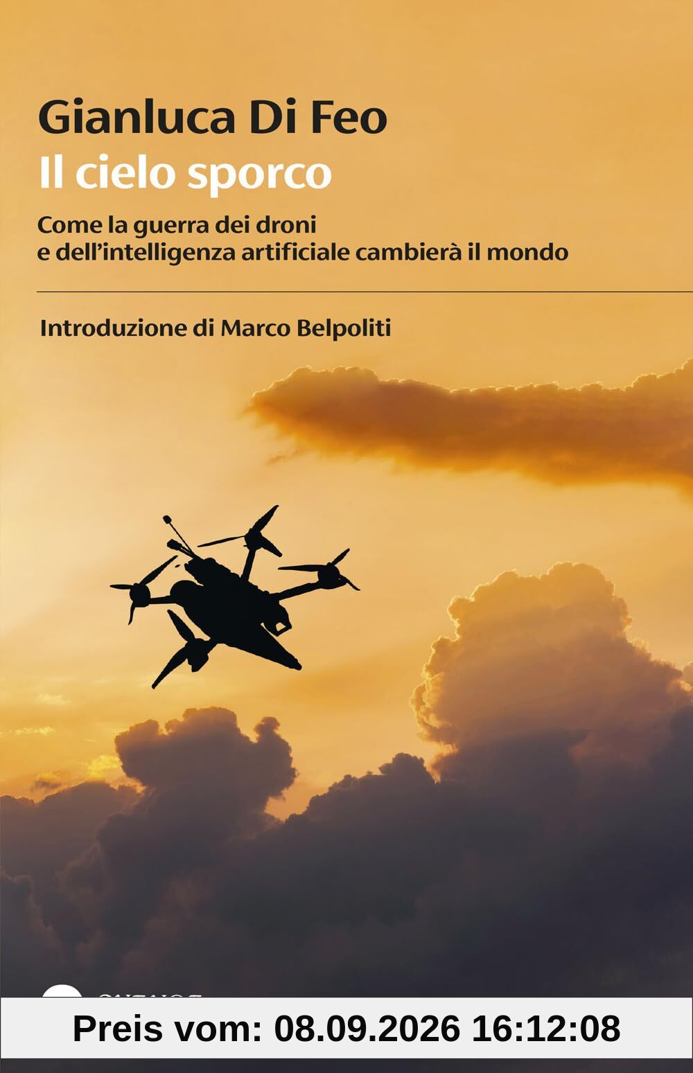 Il cielo sporco. Come la guerra dei droni e dell'intelligenza artificiale cambierà il mondo (Biblioteca della Fenice)