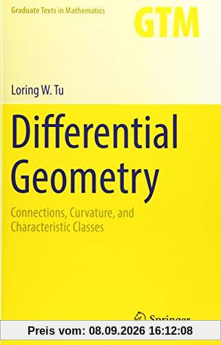 Differential Geometry: Connections, Curvature, and Characteristic Classes (Graduate Texts in Mathematics (275), Band 275)