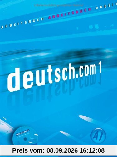 deutsch.com 1: Deutsch als Fremdsprache / Arbeitsbuch mit Audio-CD zum Arbeitsbuch