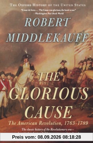 The Glorious Cause: The American Revolution, 1763-1789 (Oxford History of the United States)