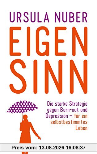 Eigensinn: Die starke Strategie gegen Burn-out und Depression - und für ein selbstbestimmtes Leben (Fischer Paperback)