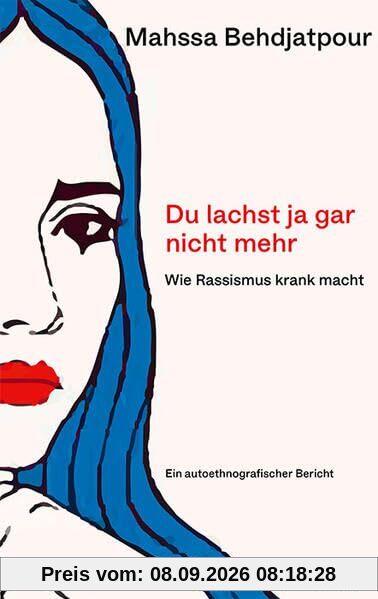 Du lachst ja gar nicht mehr: Wie Rassismus krank macht