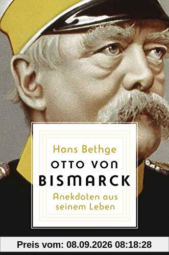 Otto von Bismarck: Anekdoten aus seinem Leben