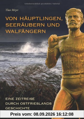 Von Häuptlingen, Seeräubern und Walfängern - Eine Zeitreise durch Ostfrieslands Geschichte