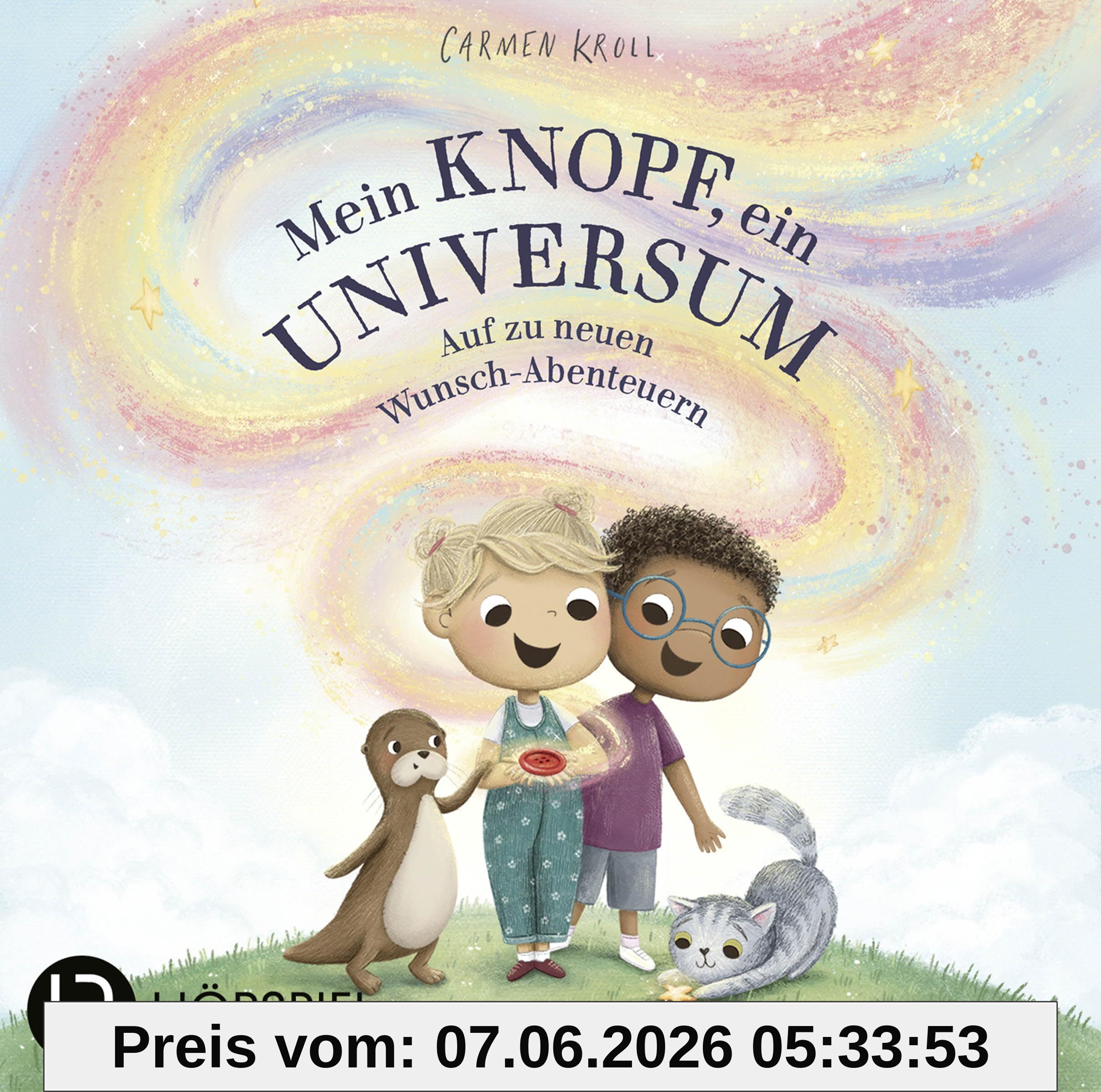 Mein Knopf, ein Universum: Auf zu neuen Wunsch-Abenteuern: von Carmushka. Hörspiel.