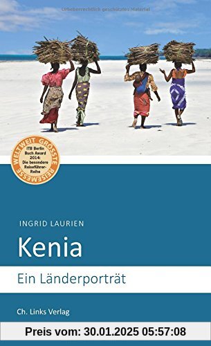 Kenia: Ein Länderporträt (Diese Buchreihe wurde ausgezeichnet mit dem ITB-BuchAward 2014)