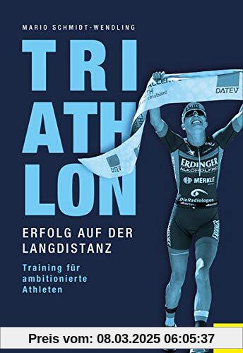 Triathlon - Erfolg auf der Langdistanz: Training für ambitionierte Athleten