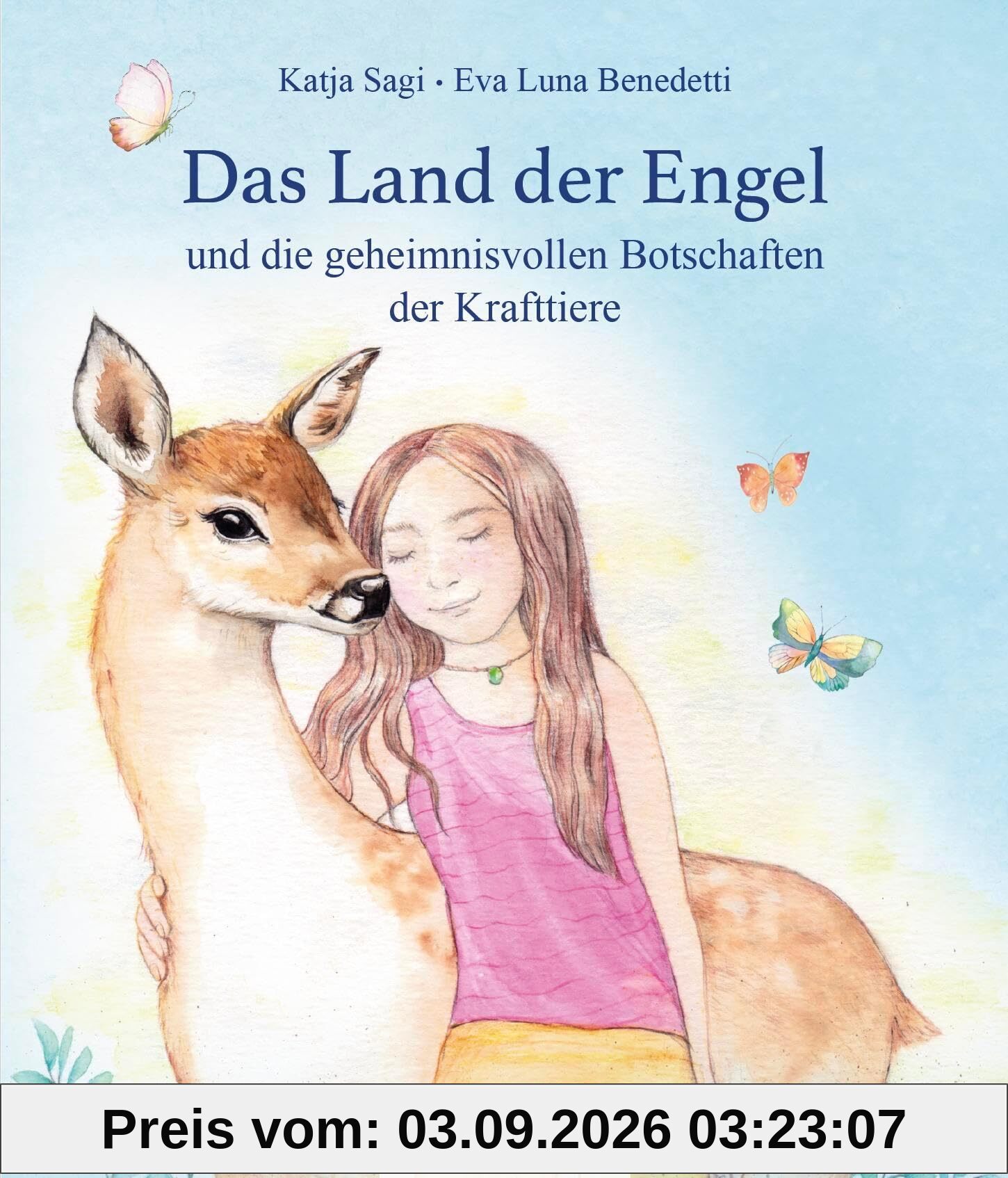 Das Land der Engel: und die geheimnisvollen Botschaften der Krafttiere