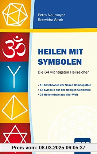 Heilen mit Symbolen. Die 64 wichtigsten Heilzeichen: 18 Strichcodes der Neuen Homöopathie. 18 Symbole aus der Heiligen G