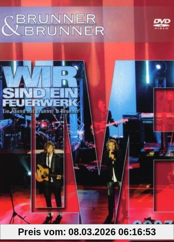 Brunner & Brunner - Wir Sind Ein Feuerwerk, Live 2007