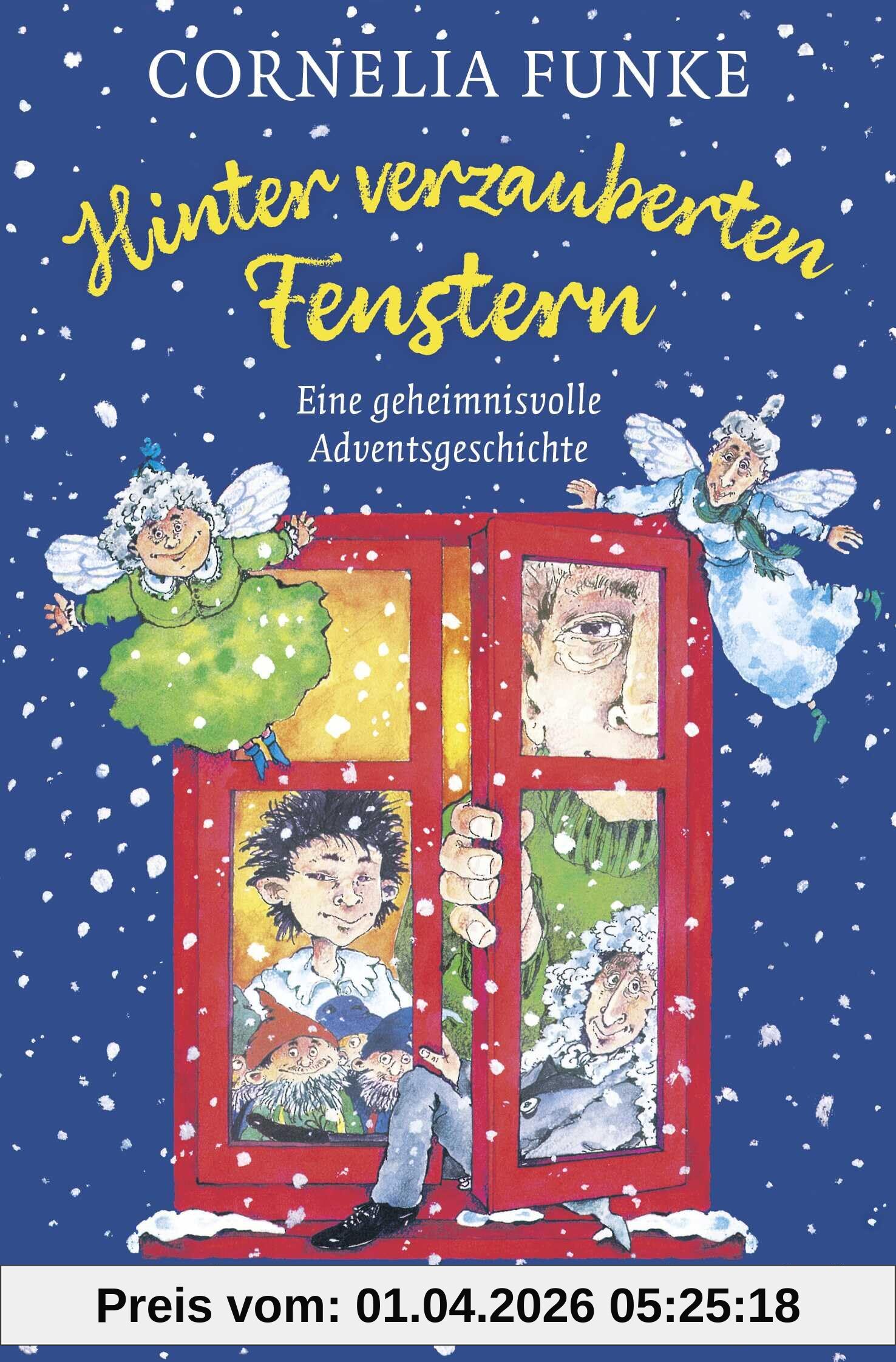 Hinter verzauberten Fenstern: Eine geheimnisvolle Adventsgeschichte | Wunderschöne Weihnachtsgeschichte für die Adventszeit von Cornelia Funke