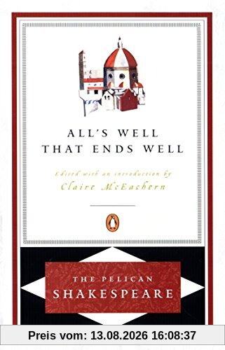 All's Well That Ends Well (The Pelican Shakespeare)