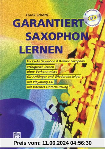 Garantiert Saxophon lernen (Buch/CD): Die erste Saxophonschule mit Internet-Unterstützung. Für Es-Alt Saxophon & Bb-Teno