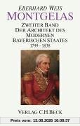 Montgelas, in 2 Bdn., Bd.2, Der Architekt des modernen bayerischen Staates 1799-1838