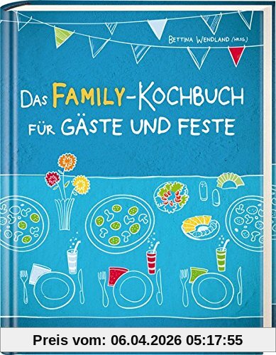 Das FAMILY-Kochbuch für Gäste und Feste
