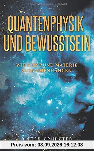 Quantenphysik und Bewusstsein: Wie Geist und Materie zusammenhängen