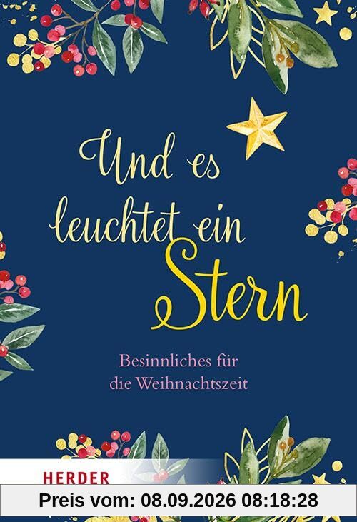 Und es leuchtet ein Stern: Besinnliches für die Weihnachtszeit