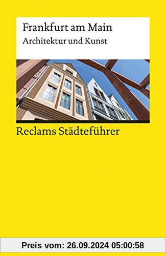 Reclams Städteführer Frankfurt am Main: Architektur und Kunst (Reclams Universal-Bibliothek)