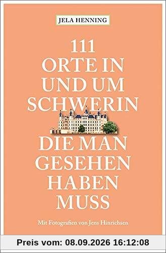 111 Orte in und um Schwerin, die man gesehen haben muss: Reiseführer