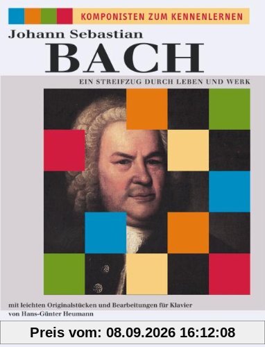Ein Streifzug durch Leben und Werk: mit leichten Originalstücken und Bearbeitungen. Klavier. (Komponisten zum Kennenlernen)