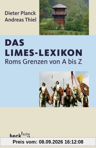 Das Limes-Lexikon: Roms Grenzen von A bis Z