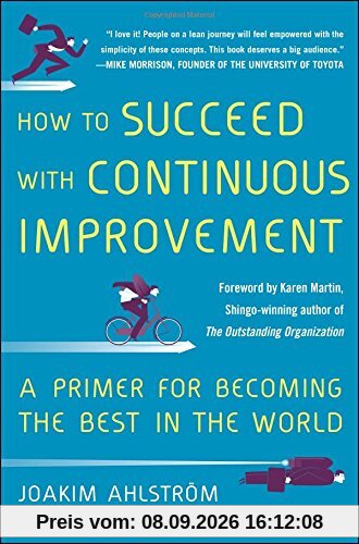 How to Succeed with Continuous Improvement: A Primer for Becoming the Best in the World
