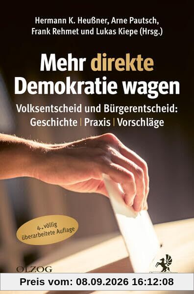 Mehr direkte Demokratie wagen: Volksentscheid und Bürgerentscheid: Geschichte - Praxis - Vorschläge