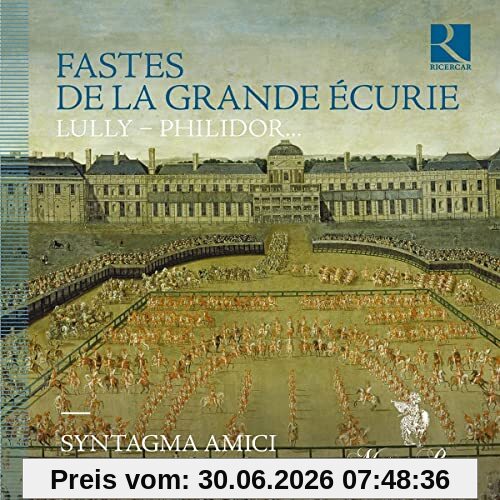 Syntagma Amici Fastes De La Grande Écurie - Werke Von Lully, Philidor U.a.