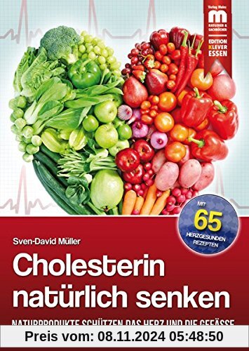 Cholesterin natürlich senken: Naturprodukte schützen das Herz und die Gefäße