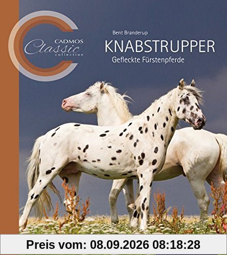 Knabstrupper: Gefleckte Fürstenpferde (Cadmos Classic Collection)