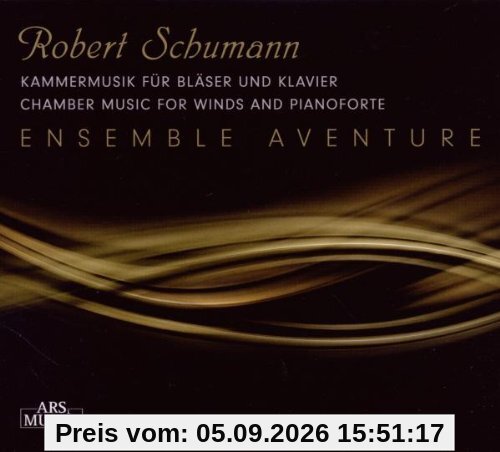 Robert Schumann: Kammermusik für Bläser und Klavier